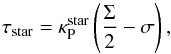 Mathematical equation: \appendix \setcounter{section}{1} \begin{equation} \tau_{\text{star}}=\kappa_{\text{P}}^{\text{star}} \left( \dfrac{\Sigma}{2} - \sigma \right), \end{equation}