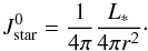 Mathematical equation: \appendix \setcounter{section}{1} \begin{equation} J^{0}_{\text{star}} = \dfrac{1}{4\pi} \dfrac{L_\ast}{4\pi r^2} \cdot \end{equation}