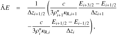 Mathematical equation: \appendix \setcounter{section}{1} \begin{eqnarray} \hat{\Lambda} E &=& \dfrac{1}{\Delta z_{i+1/2}} \left(\dfrac{c}{3\rho^{n}_{i+1}\kappa_{{\rm R},i+1}}\dfrac{E_{i+3/2}-E_{i+1/2}}{\Delta z_{i+1}}\right.\notag \\ &&\left.-\dfrac{c}{3\rho^{n}_{i}\kappa_{{\rm R},i}}\dfrac{E_{i+1/2}-E_{i-1/2}}{\Delta z_{i}} \right), \end{eqnarray}