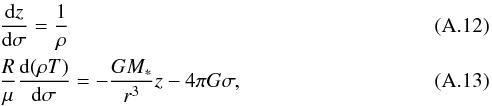 Mathematical equation: \appendix \setcounter{section}{1} \begin{eqnarray} &&\dfrac{{\rm d}z}{{\rm d}\sigma} = \dfrac{1}{\rho} \label{sigma}\\ &&{R \over \mu }\dfrac{{\rm d} (\rho T)}{{\rm d} \sigma} = -\dfrac{GM_\ast}{r^3}z - 4\pi G \sigma, \label{static_app} \end{eqnarray}
