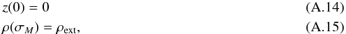 Mathematical equation: \appendix \setcounter{section}{1} \begin{eqnarray} &&z(0)=0 \\ &&\rho(\sigma_{M}) = \rho_{\rm ext}, \end{eqnarray}