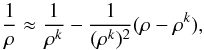 Mathematical equation: \appendix \setcounter{section}{1} \begin{equation} \dfrac{1}{\rho} \approx \dfrac{1}{\rho^{k}} - \dfrac{1}{(\rho^{k})^2} (\rho-\rho^{k}), \end{equation}