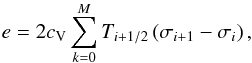 Mathematical equation: \appendix \setcounter{section}{1} \begin{equation} e = 2 c_{\rm V}\sum\limits_{k=0}^{M} T_{i+1/2} \left(\sigma_{i+1}-\sigma_{i}\right), \label{energy2D} \end{equation}