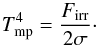 Mathematical equation: \begin{equation} T_{\rm mp}^4 = {F_{\rm irr} \over 2 \sigma}\cdot \label{T2D} \end{equation}