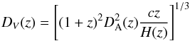 Mathematical equation: \begin{equation} D_V(z)=\left[(1+z)^2D_{\rm A}^2(z)\frac{cz}{H(z)}\right]^{1/3} \end{equation}