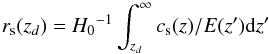 Mathematical equation: \begin{equation} r_{\rm s}(z_{d}) ={H_0}^{-1}\int_{z_{d}}^{\infty}c_{\rm s}(z)/E(z'){\rm d}z' \end{equation}