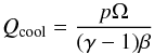 Mathematical equation: \begin{equation} \label{eq:cooling} Q_{\mathrm{cool}} = \frac{p \Omega}{(\gamma -1)\beta} \end{equation}