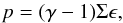 Mathematical equation: \begin{equation} p = (\gamma - 1) \Sigma \epsilon, \end{equation}