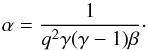 Mathematical equation: \begin{equation} \label{eq:alpha_theoretical} \alpha = \frac{1}{q^2 \gamma (\gamma - 1) \beta}\cdot \end{equation}