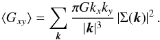 Mathematical equation: \begin{equation} \langle G_{xy} \rangle = \sum_{{\vec k}} \frac{\pi G k_x k_y}{|{\vec k}|^3} \left|\Sigma({\vec k}) \right|^2. \end{equation}