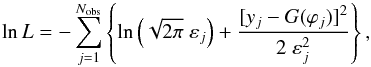 Mathematical equation: \begin{equation} \ln L = - \sum_{j=1}^{N_\mathrm{obs}} \left\{ \ln \left(\sqrt{2\pi} \; \varepsilon_j \right) + \frac{[y_j - G(\varphi_j)]^2}{2\;\varepsilon_j^2} \right\} , \end{equation}