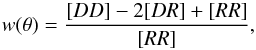 Mathematical equation: \begin{equation} w(\theta)=\frac{[DD]-2[DR]+[RR]}{[RR]}, \end{equation}