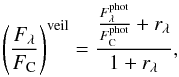 Mathematical equation: \begin{equation} \left(\frac{F_\lambda}{F_{\rm C}}\right) ^{\rm veil} = \frac{\frac{F_\lambda^{\rm phot}}{F_{\rm C}^{\rm phot}} + r_\lambda}{1 + r_\lambda} , \end{equation}