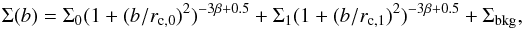 Mathematical equation: \appendix \setcounter{section}{1} \begin{equation} \Sigma(b) = \Sigma_0 (1+(b/r_{\rm c,0})^2)^{-3\beta+0.5} + \Sigma_1 (1+(b/r_{\rm c,1})^2)^{-3\beta+0.5} + \Sigma_{\rm bkg} , \end{equation}