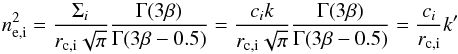 Mathematical equation: \appendix \setcounter{section}{1} \begin{equation} n^2_{\rm e,i} = \frac{\Sigma_i}{r_{\rm c,i} \sqrt{\pi} } \frac{\Gamma{(3\beta)}}{\Gamma{(3\beta-0.5)} } = \frac{c_i k }{r_{\rm c,i} \sqrt{\pi} } \frac{\Gamma{(3\beta)}}{\Gamma{(3\beta-0.5)} } = \frac{c_i}{r_{\rm c,i}}k' \end{equation}