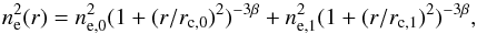 Mathematical equation: \appendix \setcounter{section}{1} \begin{equation} n^2_{\rm e}(r) = n^2_{\rm e,0} (1+(r/r_{\rm c,0})^2)^{-3\beta} + n^2_{\rm e,1} (1+(r/r_{\rm c,1})^2)^{-3\beta} , \end{equation}