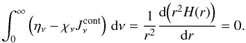 Mathematical equation: \begin{equation} \label{diferencial} \int_0^\infty\zav{\eta_\nu-\chi_\nu J_\nu^\text{cont}}\,\de\nu= \frac{1}{r^2}\frac{\de\!\zav{r^2 H (r) }}{\de r}= 0. \end{equation}