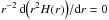 Mathematical equation: \hbox{$ r^{-2}\, \de \! \zav{r^2 H (r) } \! /{\de r}=0$}