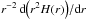 Mathematical equation: \hbox{$ r^{-2}\, \de \! \zav{r^2 H (r) } \! /{\de r}$}
