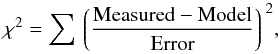 Mathematical equation: \begin{equation} {\chi^2 = \sum \left\lgroup \frac{\rm{Measured}-\rm{Model}}{\rm{Error}} \right\rgroup^2}, \end{equation}