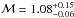 Mathematical equation: \hbox{${\cal M} = 1.08_{-0.06}^{+0.15}$}