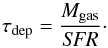 Mathematical equation: \begin{equation} \label{eqn:taudep} \tau_{\rm dep}=\frac{M_{\rm gas}}{\textit{SFR}}\cdot \end{equation}