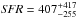Mathematical equation: \hbox{$\textit{SFR}=407^{+417}_{-255}$}