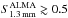 Mathematical equation: \hbox{$S_{\rm 1.3\, mm}^{\rm ALMA}\gtrsim0.5$}