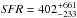 Mathematical equation: \hbox{$\textit{SFR}= 402^{+661}_{-233}$}