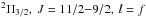 Mathematical equation: \hbox{$ ^2 \Pi_{3/2}, \ J=11/2{-}9/2,\ l=f$}