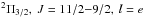 Mathematical equation: \hbox{$^2\Pi_{3/2},\ J=11/2{-}9/2,\ l=e$}