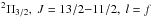 Mathematical equation: \hbox{$^2\Pi_{3/2},\ J=13/2{-}11/2,\ l=f$}