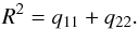 Mathematical equation: \begin{equation} R^2 = q_{11} + q_{22}. \end{equation}