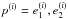 Mathematical equation: \hbox{$p^{(i)} =e_1^{(i)}, e_2^{(i)}$}