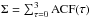 Mathematical equation: \hbox{$\Sigma=\sum_{\tau=0}^3\mathrm{ACF}(\tau)$}