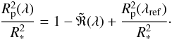 Mathematical equation: \begin{eqnarray} \dfrac{R_{\rm p}^{2}(\lambda)}{R_{*}^{2}}=1-\tilde{\mathfrak{R}}(\lambda)+\dfrac{R_{\rm p}^{2}(\lambda_{\mathrm{ref}})}{R_{*}^{2}}\cdot \label{TS basic surface} \end{eqnarray}