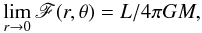 Mathematical equation: \begin{eqnarray} \lim_{r\to0}\mathscr{F}({r},\theta) = L/4\pi GM, \label{bc1} \end{eqnarray}