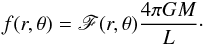Mathematical equation: \begin{eqnarray} \displaystyle f({r},\theta) = \mathscr{F}({r},\theta)\frac{4\pi GM}{L}\cdot \label{fi} \end{eqnarray}