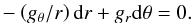 Mathematical equation: \begin{eqnarray} -\left(g_\theta/r\right) {\rm d}r+g_r{\rm d}\theta = 0. \label{charlines} \end{eqnarray}