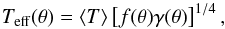 Mathematical equation: \begin{eqnarray} T_{\rm eff}(\theta) = \langle T\rangle\left[f(\theta)\gamma(\theta)\right]^{1/4}, \label{teff} \end{eqnarray}