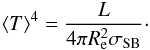 Mathematical equation: \begin{eqnarray} \langle{T}\rangle^4 = \frac{L}{4\pi R^2_{\rm e}\sigma_{\rm SB}}\cdot \label{teffm} \end{eqnarray}