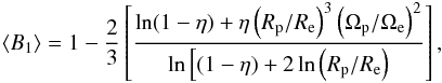 Mathematical equation: \begin{eqnarray} \langle{B_1}\rangle = 1-\frac{2}{3}\left[\frac{\ln(1-\eta)+\eta\left(R_{\rm p}/R_{\rm e}\right)^3\left(\Omega_{\rm p}/\Omega_{\rm e}\right)^2}{\ln \Big[(1-\eta)+2\ln\left(R_{\rm p}/R_{\rm e}\right)}\right], \label{gd_co4} \end{eqnarray}
