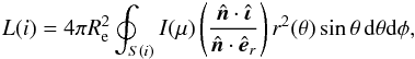 Mathematical equation: \begin{eqnarray} L(i) = 4\pi R^2_{\rm e}\oint_{S(i)}I(\mu)\left(\frac{\hat{\vec{n}} \cdot \hat{\boldsymbol\iota}}{\hat{\vec{n}}\cdot\hat{\vec{e}}_r}\right)r^2(\theta)\sin\theta\,{\rm d}\theta {\rm d}\phi, \label{lum_i} \end{eqnarray}