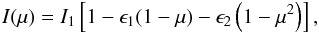 Mathematical equation: \begin{eqnarray} I(\mu) = I_1\left[1-\epsilon_1(1-\mu)-\epsilon_2\left(1-\mu^2\right)\right], \label{i_bol1} \end{eqnarray}