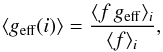 Mathematical equation: \begin{eqnarray} \langle g_{\rm eff}(i)\rangle = \frac{\langle f\,g_{\rm eff}\rangle_i}{\langle f\rangle_i}, \label{geff_ii} \end{eqnarray}