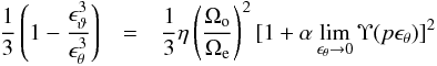 Mathematical equation: \appendix \setcounter{section}{2} \begin{eqnarray} \begin{array}{rcl} \displaystyle \frac{1}{3}\left(1-\frac{\epsilon^3_{\vartheta}}{\epsilon^3_{\theta}}\right) & = & \displaystyle \frac{1}{3}\eta\left(\frac{\Omega_{\rm o}}{\Omega_{\rm e}}\right)^2[1+\alpha \lim_{\epsilon_{\theta}\to0}\Upsilon(p\epsilon_{\theta})]^2 \end{array} \label{lim3} \end{eqnarray}