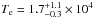 Mathematical equation: \hbox{$T_{\rm e}=1.7_{-0.3}^{+1.1}\times 10^4$}