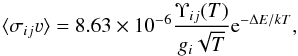 Mathematical equation: \begin{equation} \langle \sigma_{ij}\varv \rangle= 8.63 \times 10^{-6} \frac{\Upsilon_{ij}(T)}{g_i \sqrt{T}} {\rm e}^{-\Delta E/kT}, \label{eq:collstr} \end{equation}