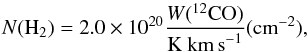 Mathematical equation: \begin{equation} N{\rm (H_2)}=2.0 \times 10^{20}\frac{W(^{12}{\rm CO})}{{\rm K~km\,s}^{-1}}({\rm cm}^{-2}) \label{nh2_12co} , \end{equation}