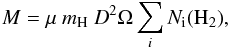 Mathematical equation: \begin{equation} M=\mu~m_{\rm H}~{D}^2 \Omega \sum_i N_{\rm i}{\rm (H_2)} , \end{equation}